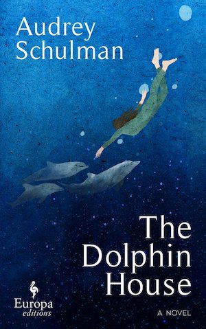 The Dolphin House by Audrey Schulman
